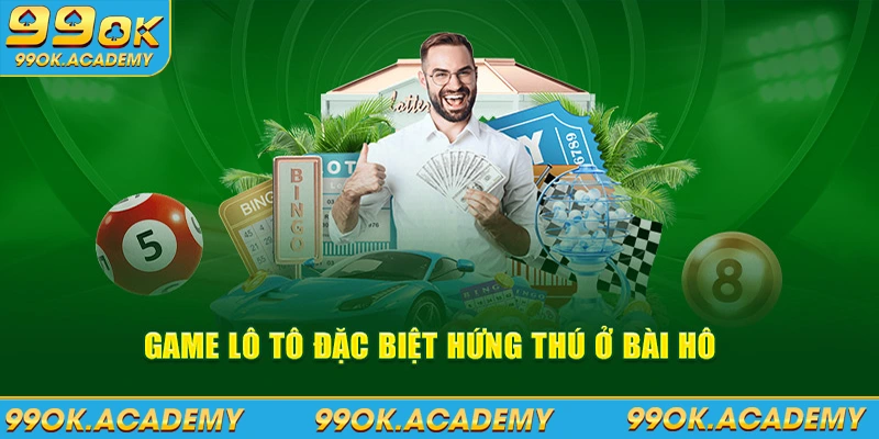 Game lô tô đặc biệt hứng thú ở bài hô 