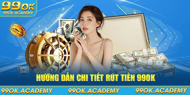 Hướng dẫn rút tiền 99OK 