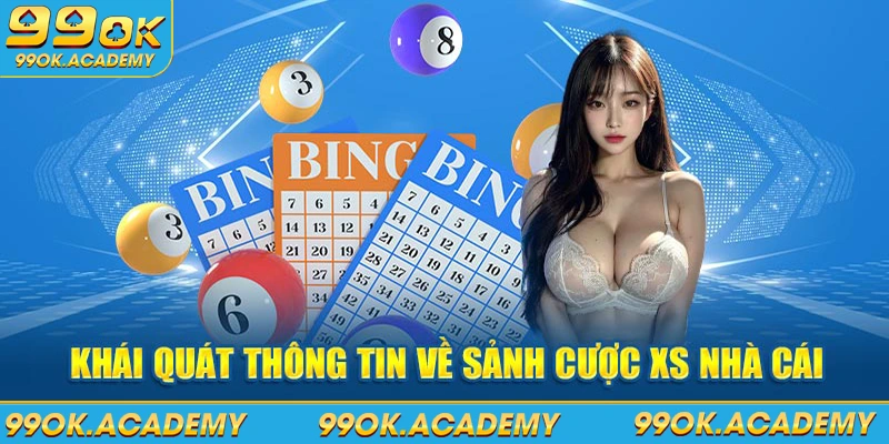 Khái quát thông tin về sảnh cược xổ số 99ok