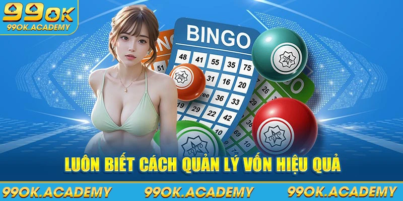 Luôn biết cách quản lý vốn hiệu quả tại sảnh cược xổ số 99ok