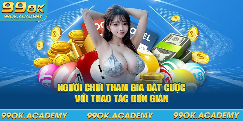 Người chơi tham gia đặt cược với thao tác đơn giản