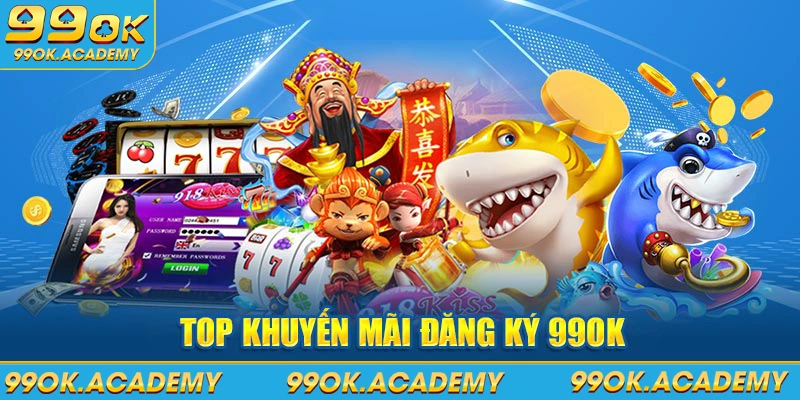 Top khuyến mãi đăng ký 99ok